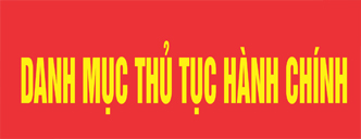 DANH MỤC THỦ TỤC HÀNH CHÍNH